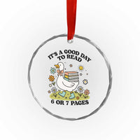 It’s A Good Day To Read 6 or 7 Pages Crystal Glass Ornament Funny Six Seven Teacher Book Lover - Wonder Print Shop