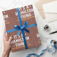 It's a Hamilton Thing You Wouldn't Understand Wrapping Paper Roll - Wonder Print Shop
