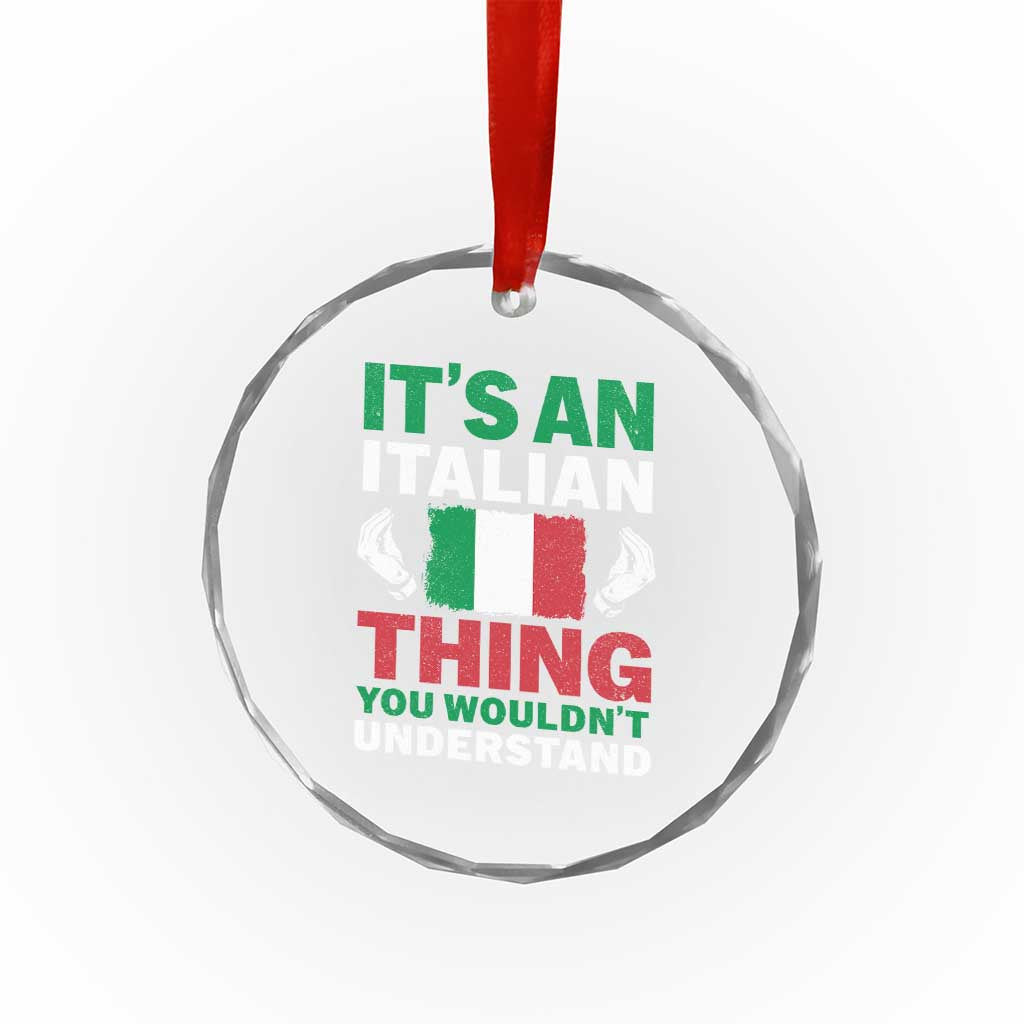 Its An Italian Thing You Wouldnt Understand Crystal Glass Ornament Che Vuoi Italian Flag - Wonder Print Shop