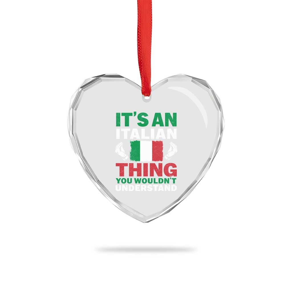 Its An Italian Thing You Wouldnt Understand Heart Crystal Glass Ornament Che Vuoi Italian Flag - Wonder Print Shop