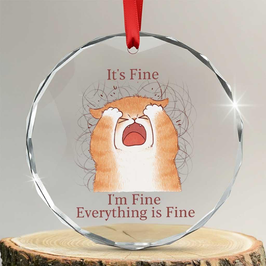 Its Fine I am Fine Everything is Fine Funny Cat Lover Crystal Glass Ornament - Wonder Print Shop