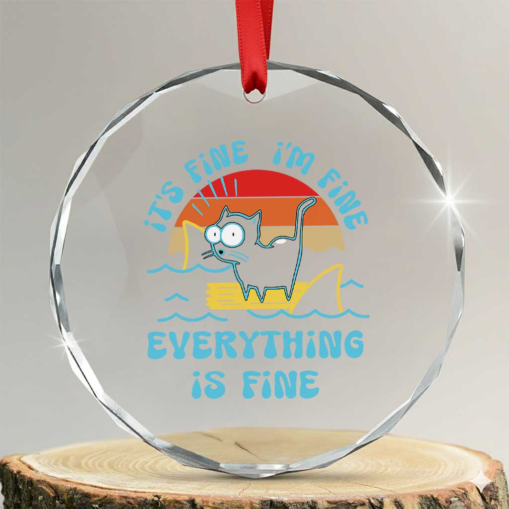 It's Fine I'm Fine Everything Is Fine Funny Cat Crystal Glass Ornament Christmas Gift - Wonder Print Shop