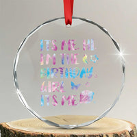 Its Me Hi Im The Birthday Girl Crystal Glass Ornament Tie Dye Colorful