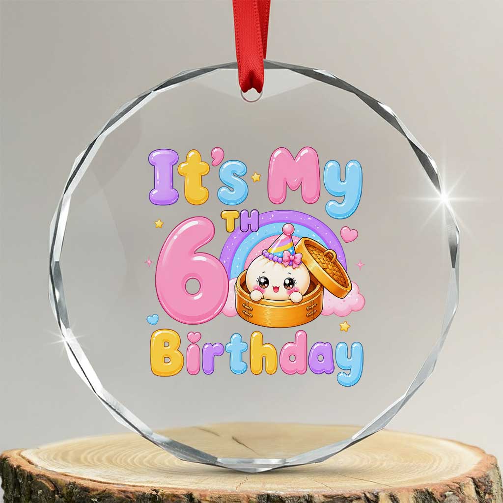 Its My 6th Birthday Kawaii Glitter Dumpling Graphic Crystal Glass Ornament Cute 6 Years Old Rainbow Bday Girl Party