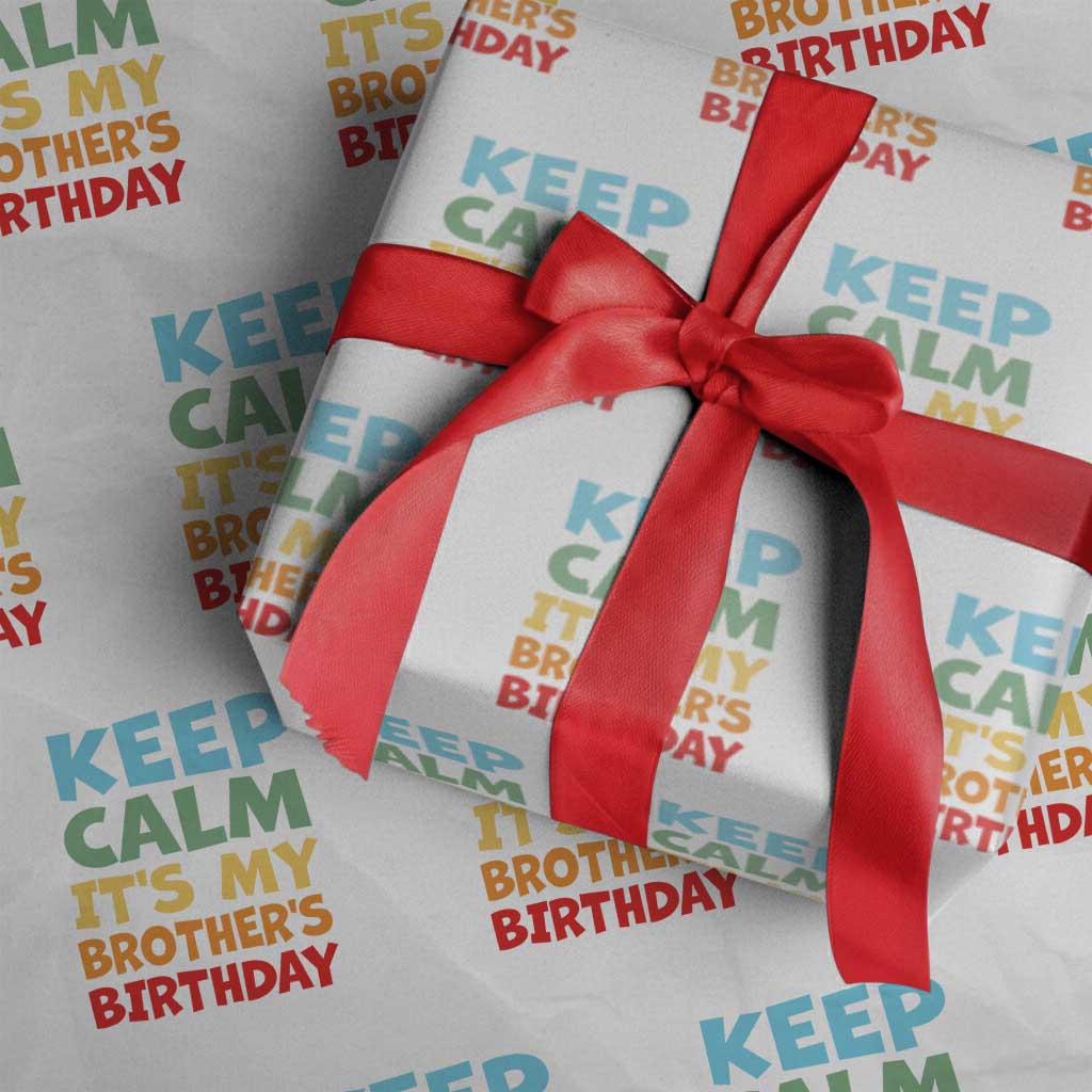 Its My Brothers Birthday Wrapping Paper Roll I Cant Keep Calm Funny Sister Bday Party Family Matching