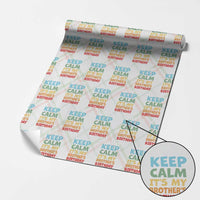 Its My Brothers Birthday Wrapping Paper Roll I Cant Keep Calm Funny Sister Bday Party Family Matching