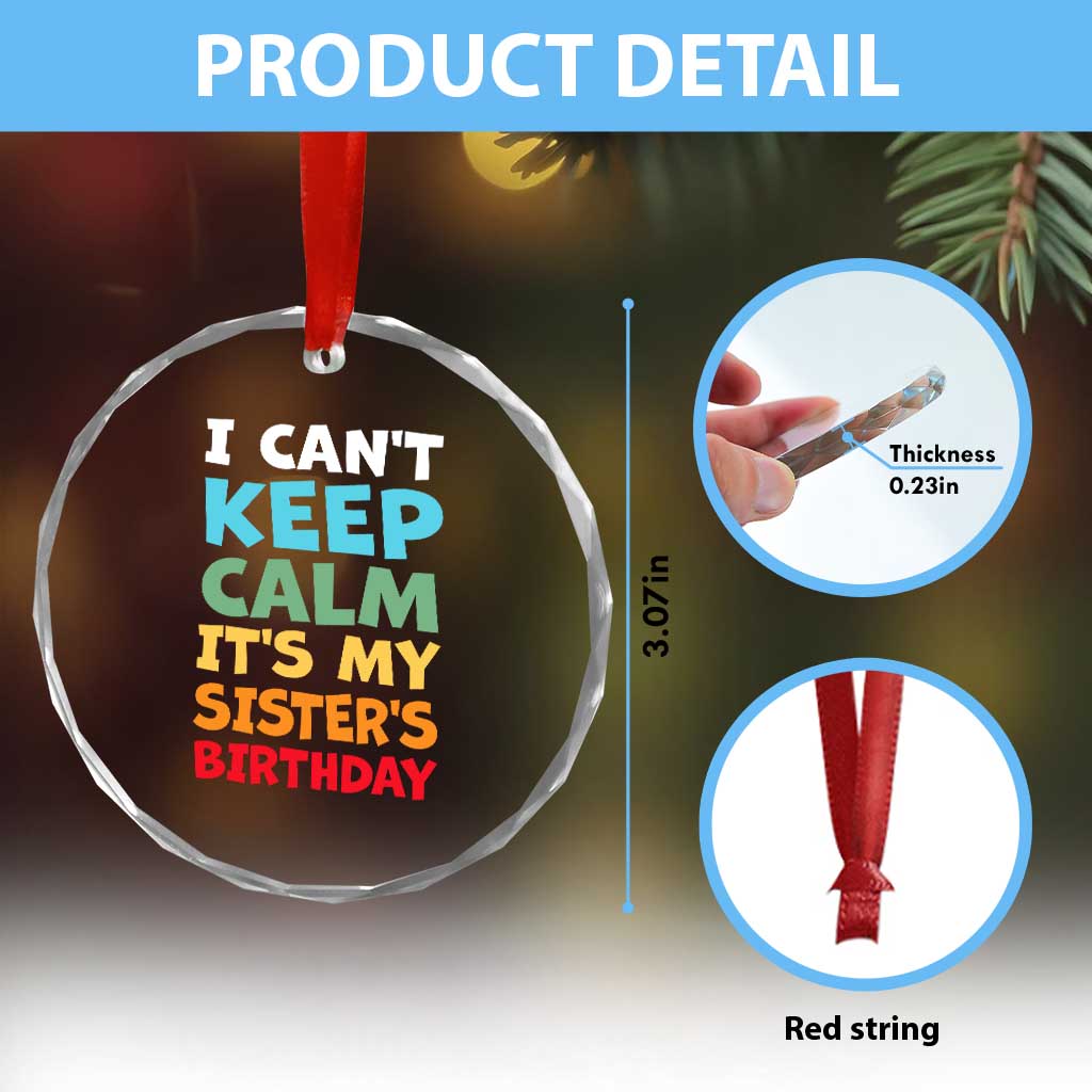 Its My Sisters Birthday Crystal Glass Ornament I Cant Keep Calm Funny Brother Bday Party Family Matching