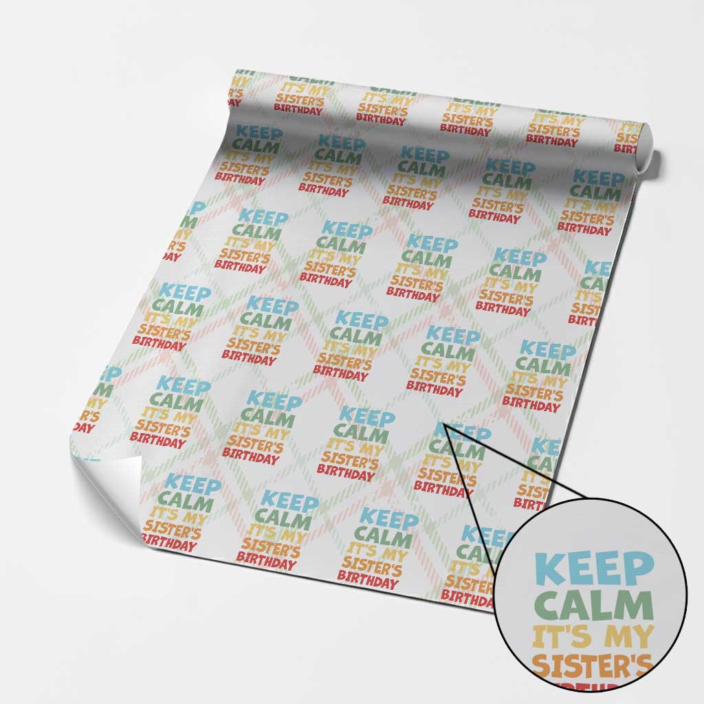 Its My Sisters Birthday Wrapping Paper Roll I Cant Keep Calm Funny Brother Bday Party Family Matching