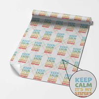 Its My Sisters Birthday Wrapping Paper Roll I Cant Keep Calm Funny Brother Bday Party Family Matching