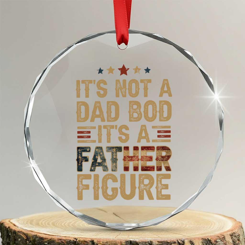 It's Not A Dad Bod It's A Father Figure Crystal Glass Ornament Funny Retro Vintage American Flag - Wonder Print Shop