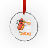 It's Not A Party Until The Wiener Comes Out Crystal Glass Ornament Funny Hot Dog Joke BBQ 4th of July Cookout TS02