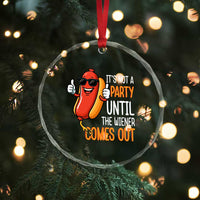 It's Not A Party Until The Wiener Comes Out Crystal Glass Ornament Funny Hot Dog Joke BBQ 4th of July Cookout TS02