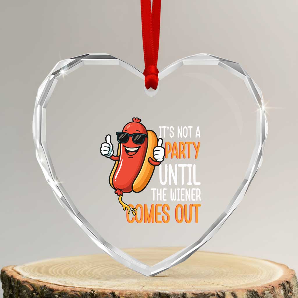 It's Not A Party Until The Wiener Comes Out Heart Crystal Glass Ornament Funny Hot Dog Joke BBQ 4th of July Cookout - Wonder Print Shop