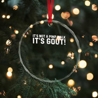 It's Not A Pimp Walk It's Gout Crystal Glass Ornament Funny Chronic Pain Humorous Arthritis Limping Joke