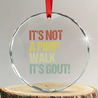 It's Not A Pimp Walk It's Gout Crystal Glass Ornament Funny Old Man Medical Humor