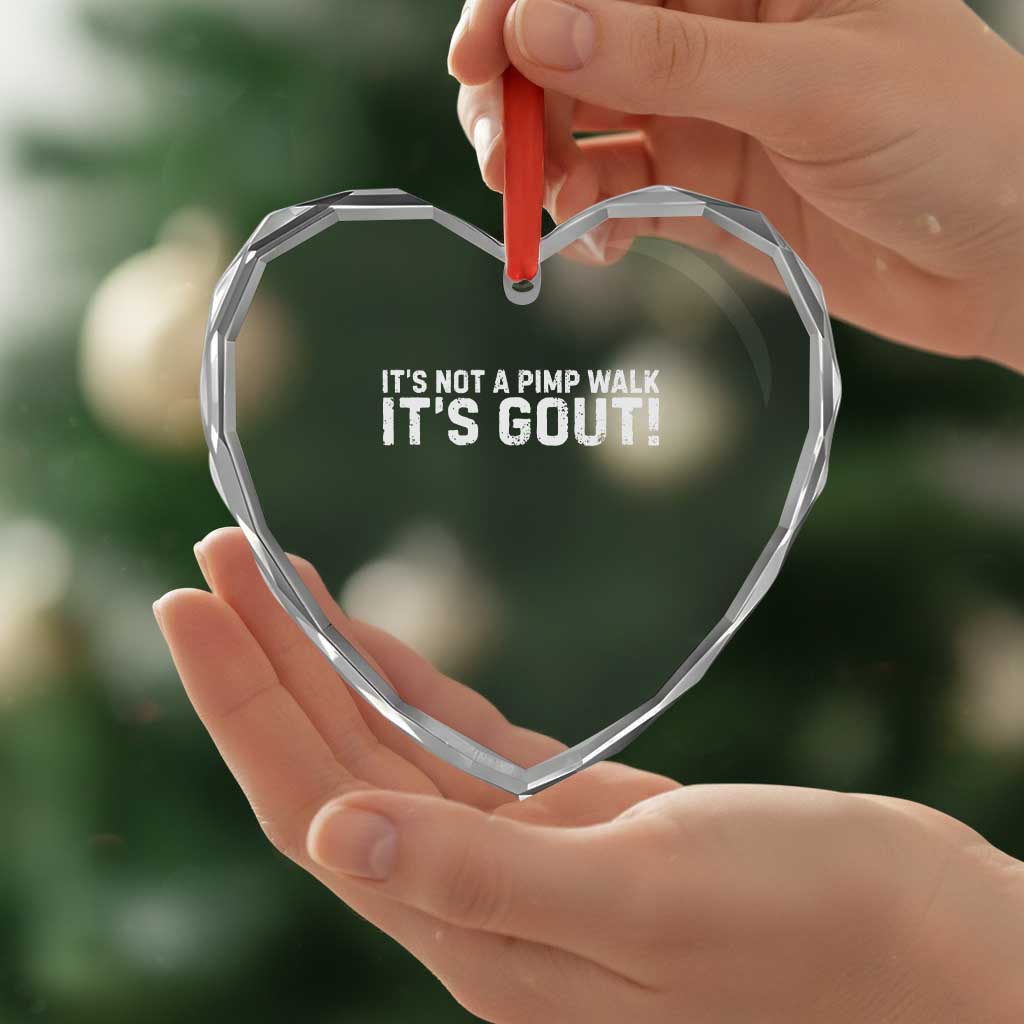 It's Not A Pimp Walk It's Gout Heart Crystal Glass Ornament Funny Chronic Pain Humorous Arthritis Limping Joke