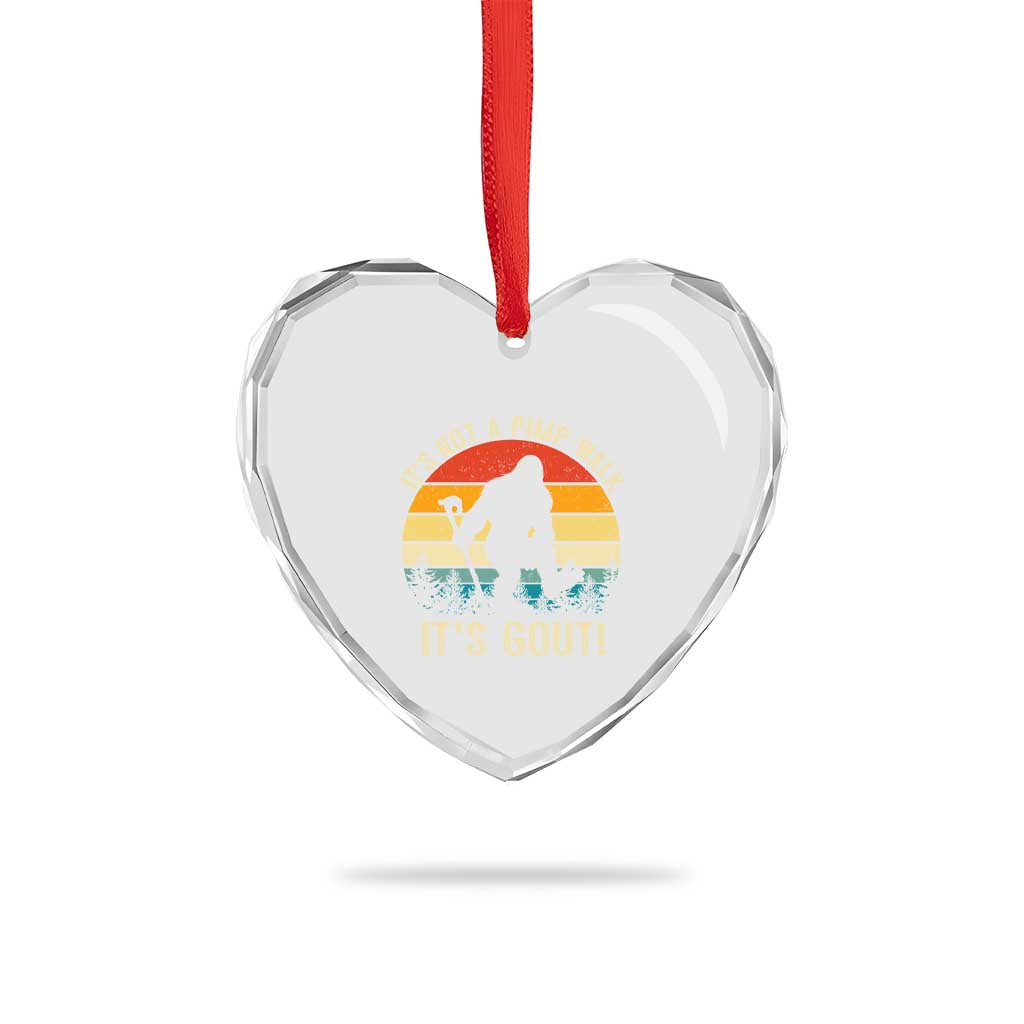 It’s Not A Pimp Walk It’s Gout Heart Crystal Glass Ornament Funny Gout Dad Sarcastic Bigfoot