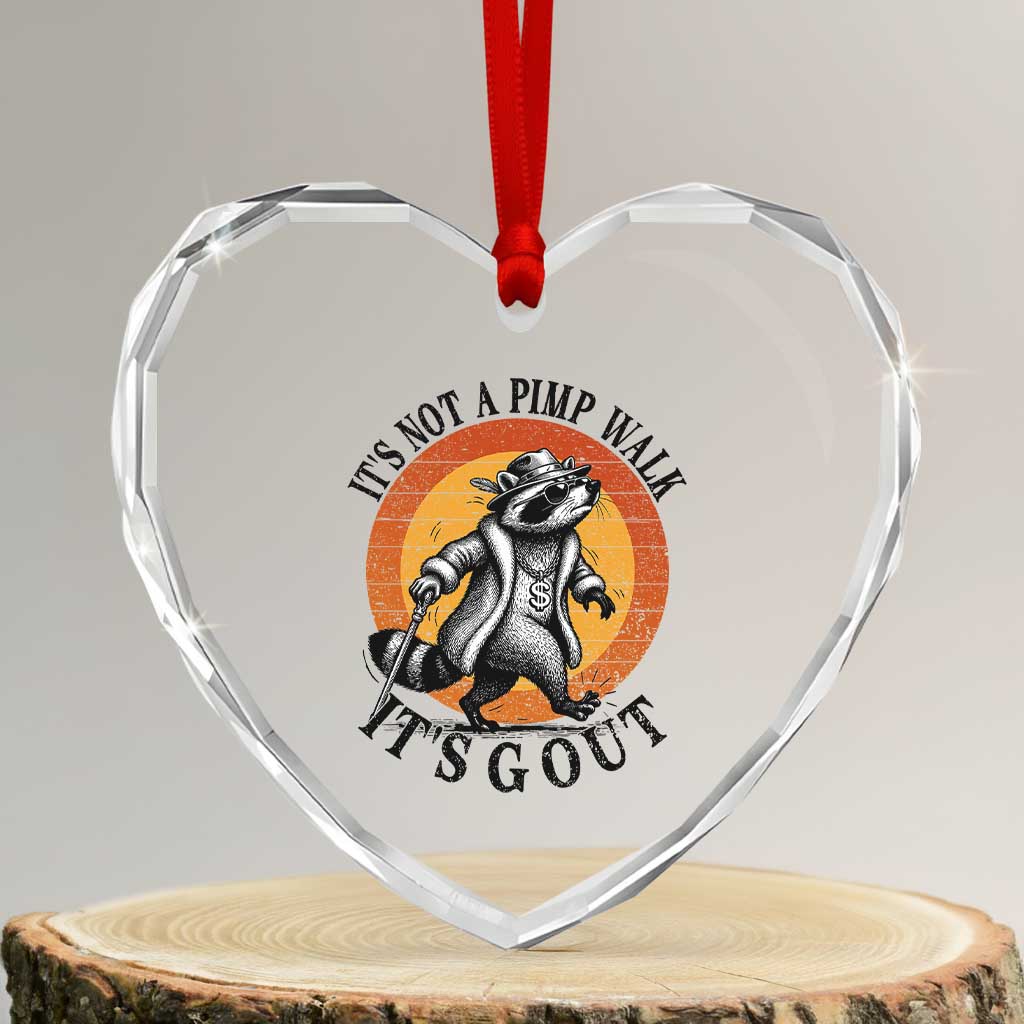 It's Not A Pimp Walk It's Gout Heart Crystal Glass Ornament Funny Gout Dad Sarcastic Raccoon