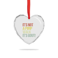It's Not A Pimp Walk It's Gout Heart Crystal Glass Ornament Funny Old Man Medical Humor