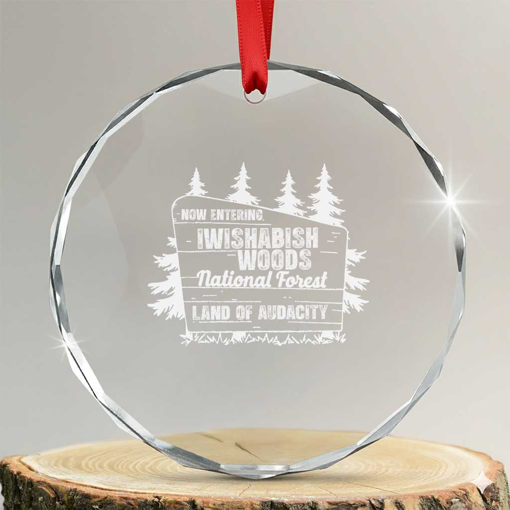 Iwishabish Woods National Forest Crystal Glass Ornament Funny Land of Audacity Meme Sassy Humor - Wonder Print Shop
