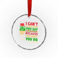 James Baldwin Crystal Glass Ornament I Can't Believe What You Say Because I See What You Do - Wonder Print Shop