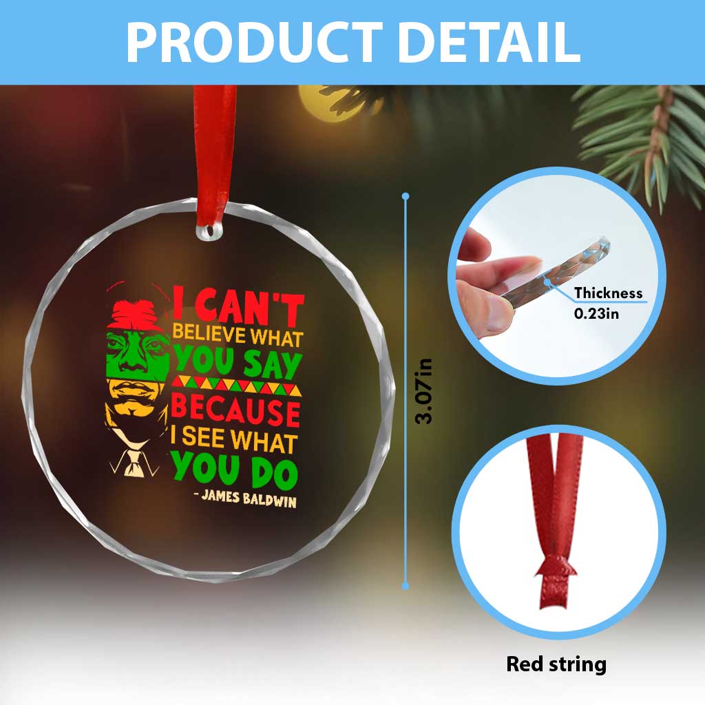 James Baldwin Crystal Glass Ornament I Can't Believe What You Say Because I See What You Do - Wonder Print Shop