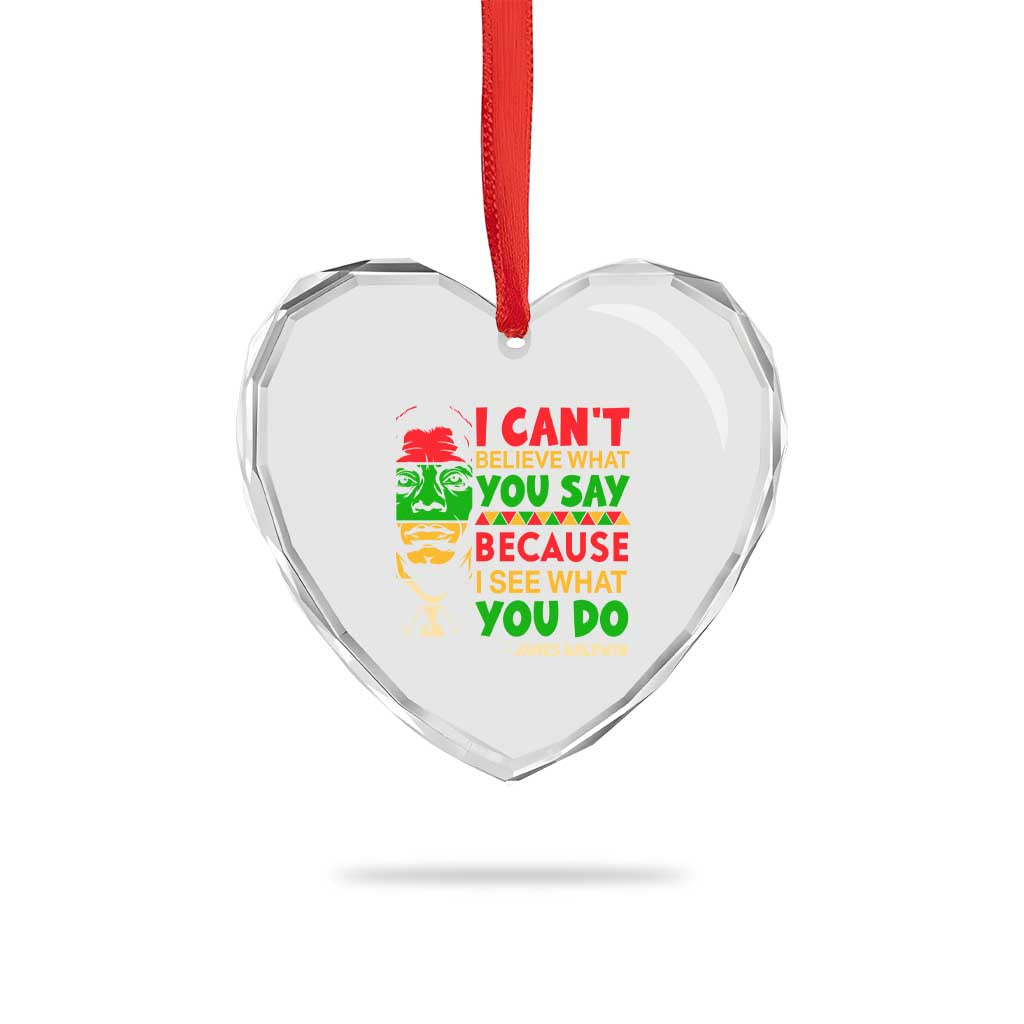 James Baldwin Heart Crystal Glass Ornament I Can't Believe What You Say Because I See What You Do - Wonder Print Shop