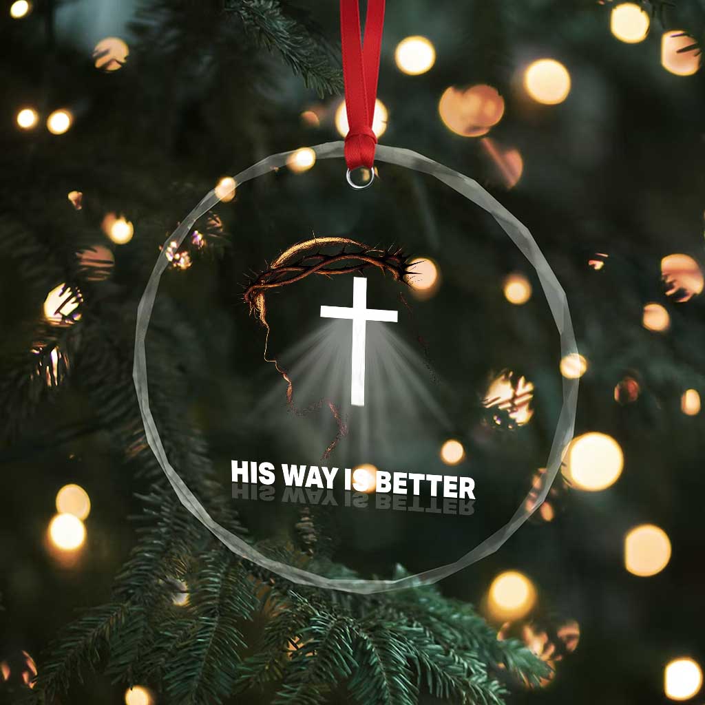 Jesus Christan Crystal Glass Ornament His Way Is Better - Wonder Print Shop