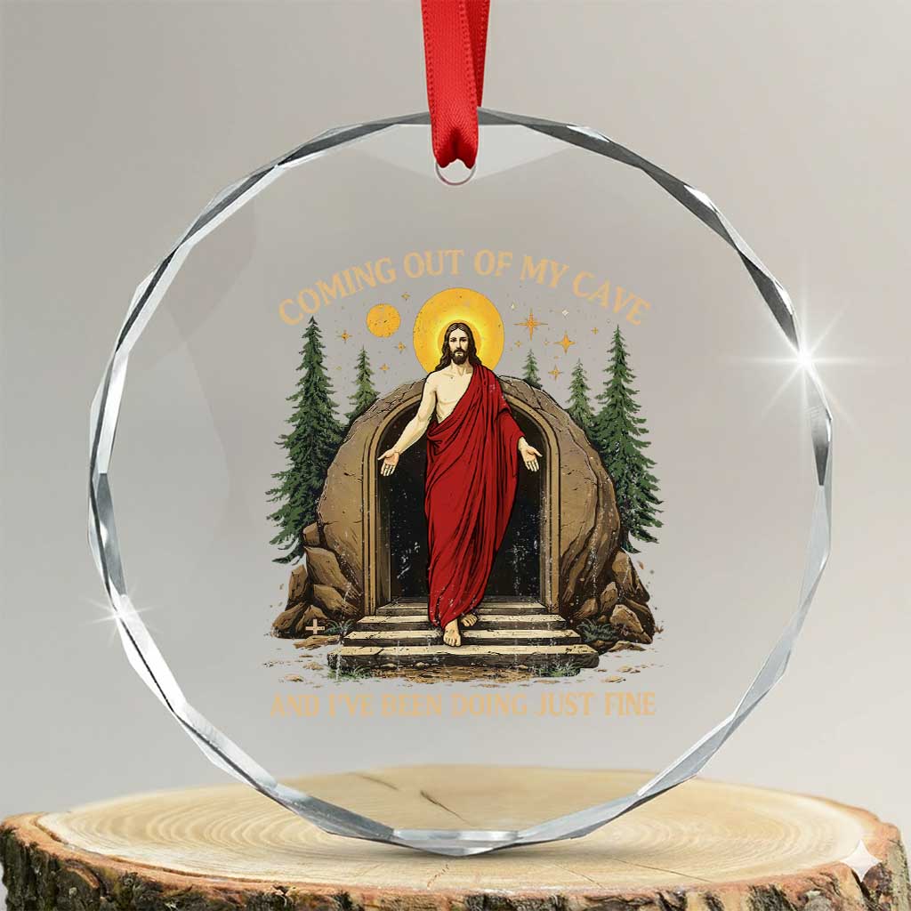 Jesus Coming Out Of My Cave And I Have Been Doing Just Fine Crystal Glass Ornament Funny Christian Easter