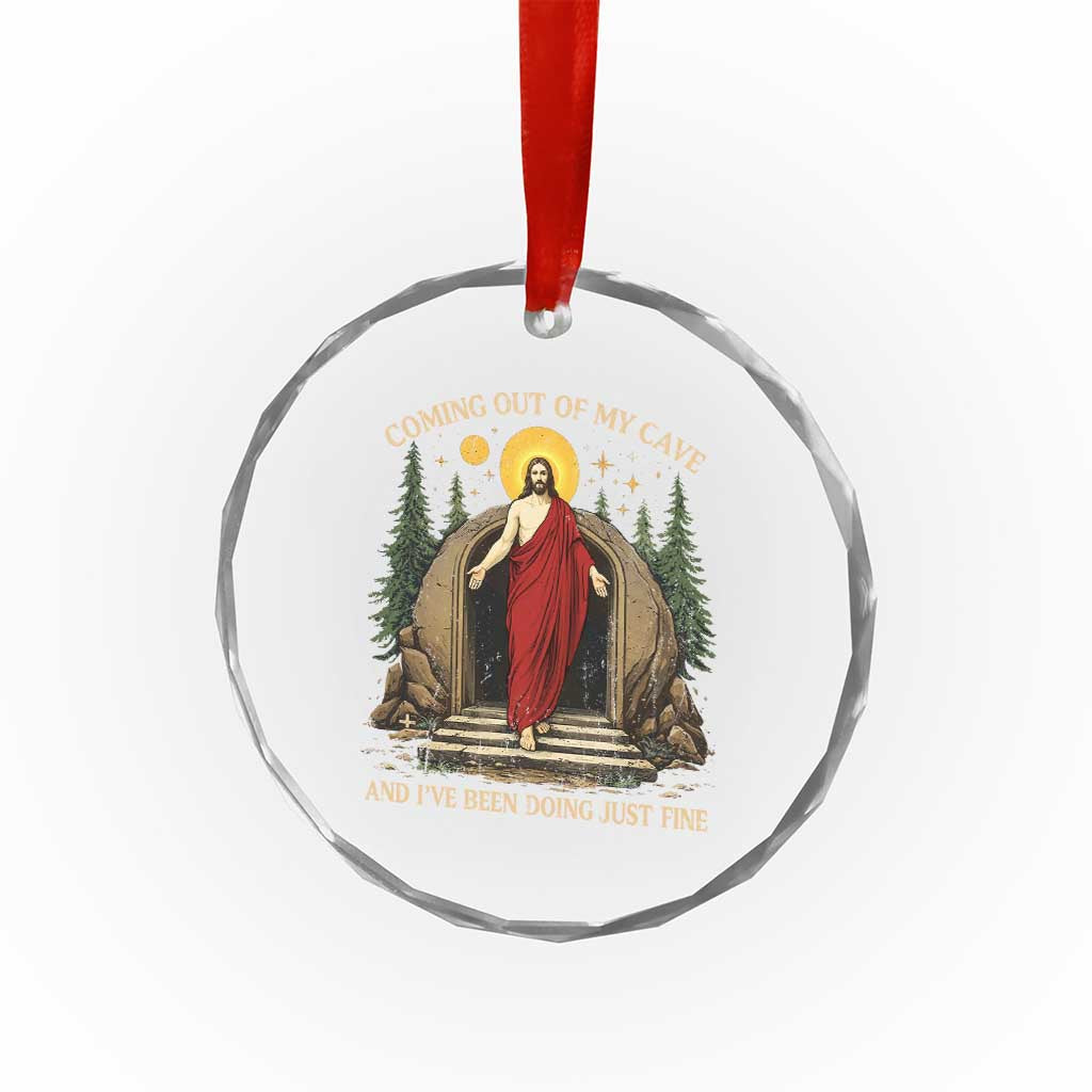 Jesus Coming Out Of My Cave And I Have Been Doing Just Fine Crystal Glass Ornament Funny Christian Easter