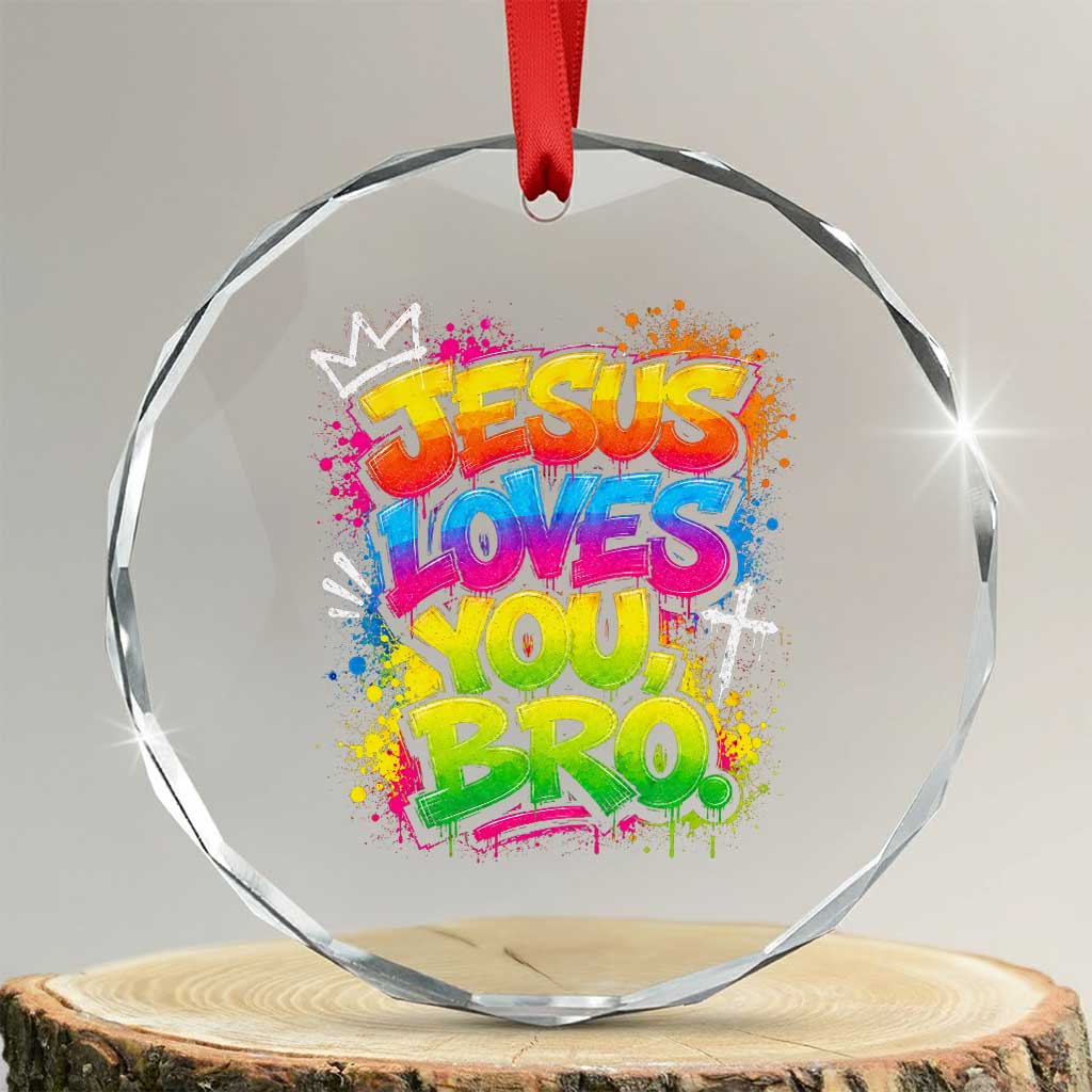 Jesus Loves You Bro Christian Believer Faith Crystal Glass Ornament Dripping Graffiti Rap God Religious Graphic