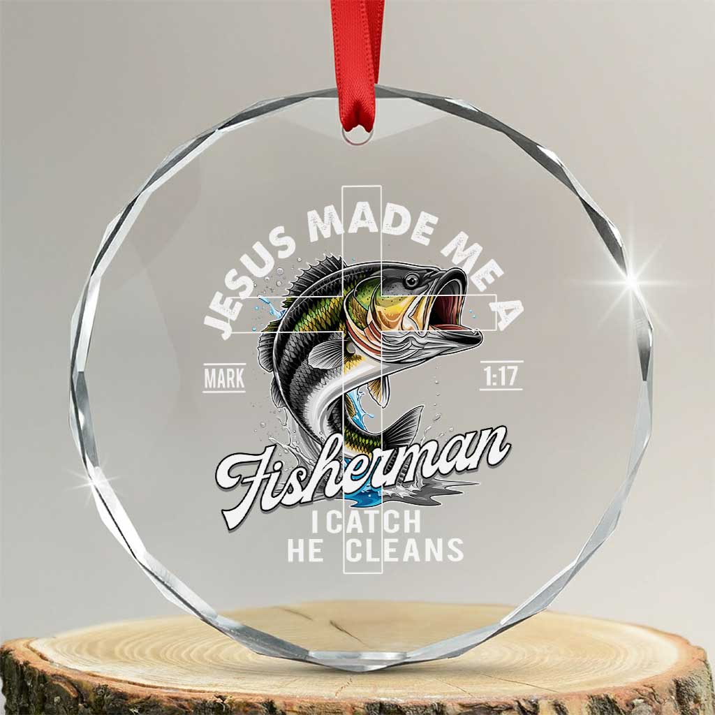 Jesus Made Me A Fisherman I Catch He Cleans Crystal Glass Ornament Christian Fisher - Wonder Print Shop