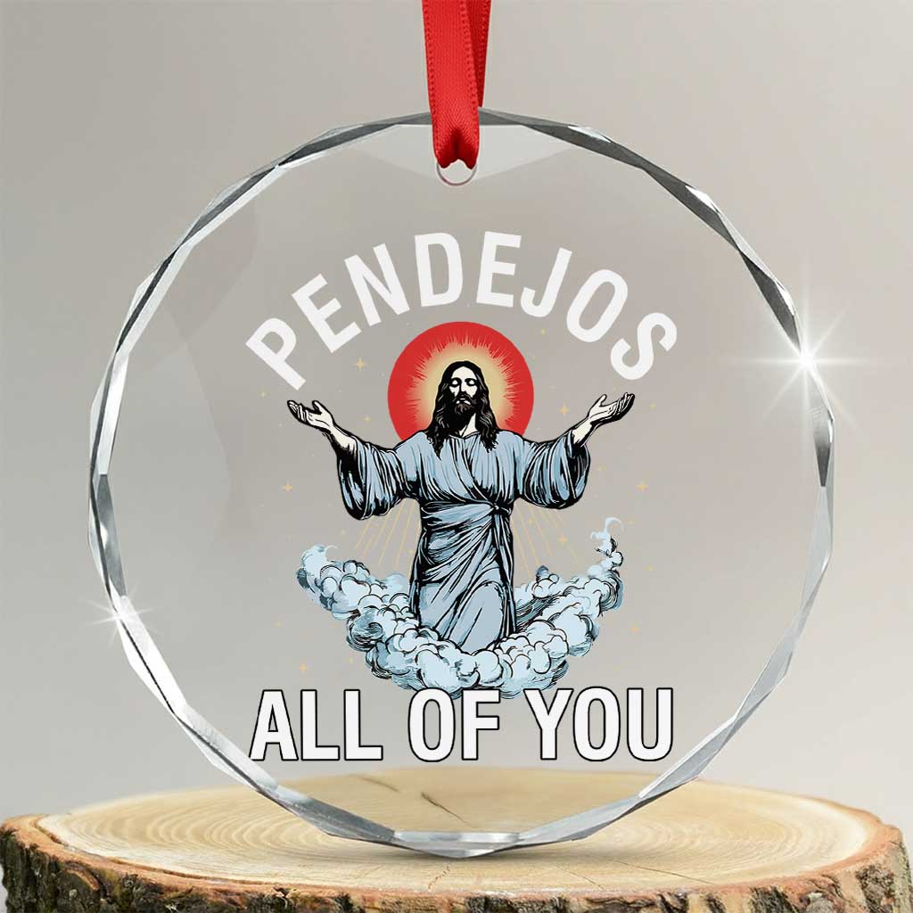 Jesus Sarcastic Humor Crystal Glass Ornament Pendejos All Of You - Wonder Print Shop