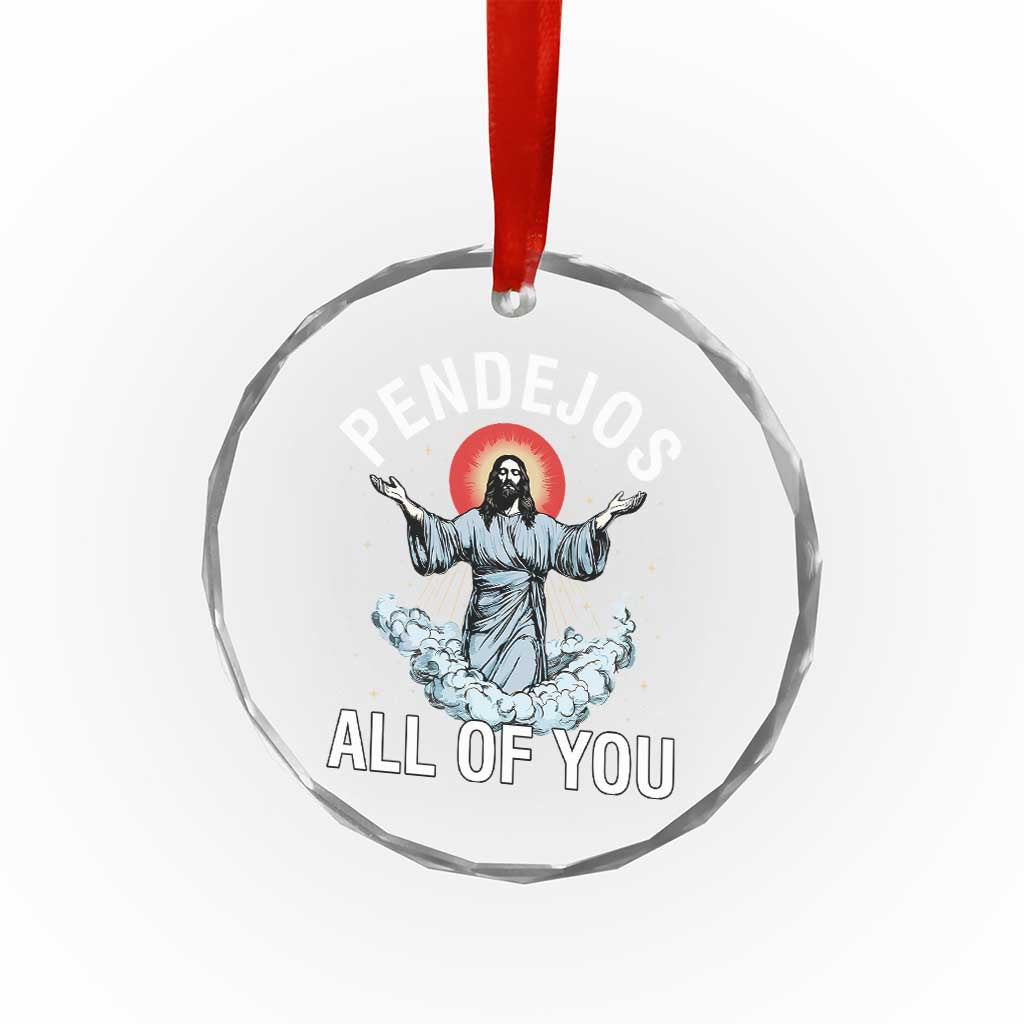 Jesus Sarcastic Humor Crystal Glass Ornament Pendejos All Of You - Wonder Print Shop