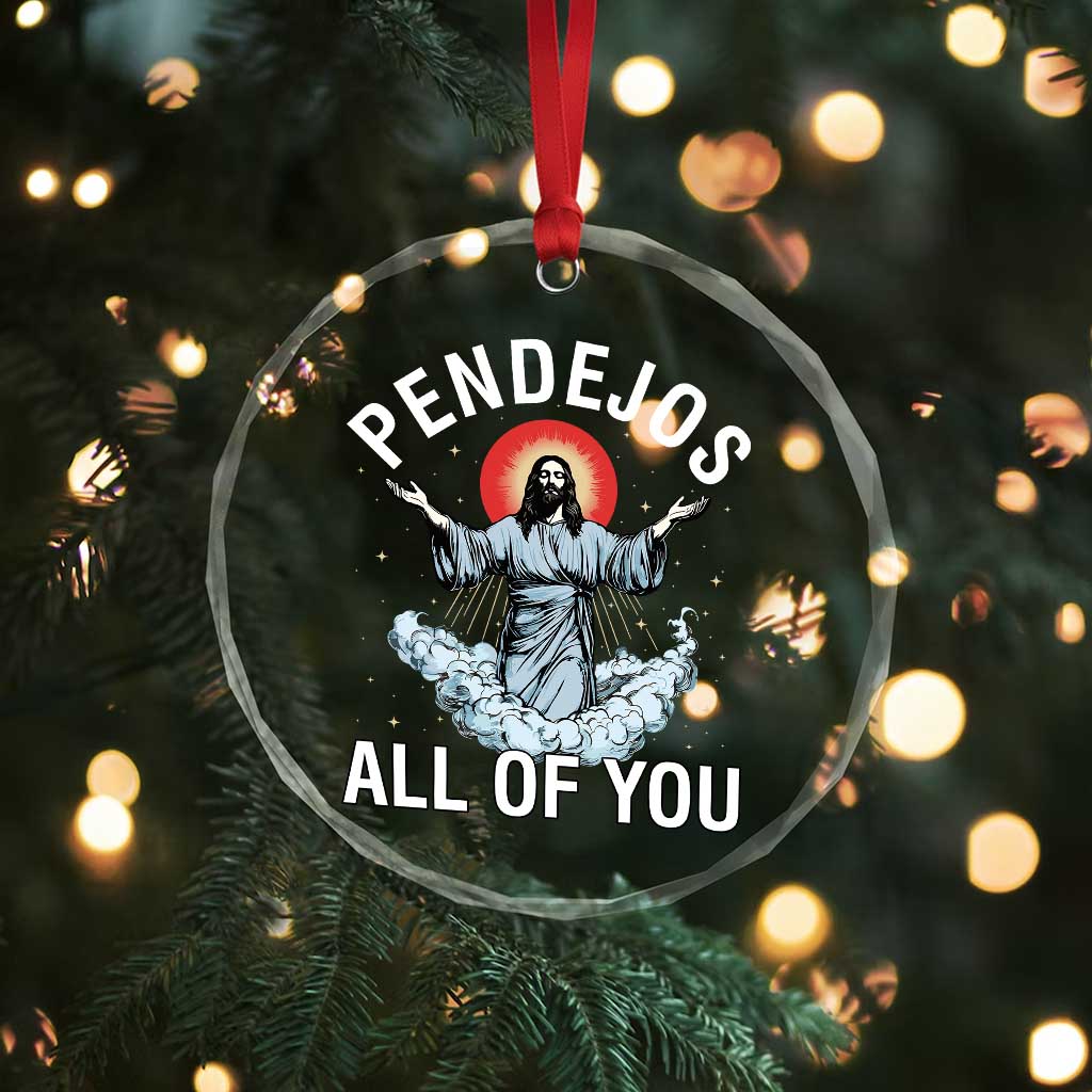 Jesus Sarcastic Humor Crystal Glass Ornament Pendejos All Of You - Wonder Print Shop