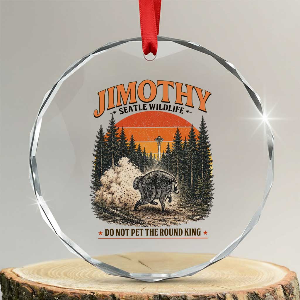 Jimothy Raccoon Seattle Meme Crystal Glass Ornament Viral Trash Panda Do Not Pet The Round King