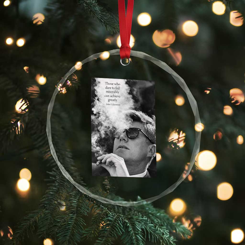 John F Kennedy Cigar Smoking Sunglasses Crystal Glass Ornament Those Who Dare To Fail Miserably Can Achive Greatly