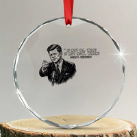 John F. Kennedy President Quote Crystal Glass Ornament If Not Us Who If Not Now When