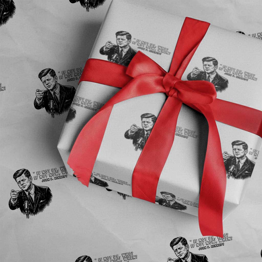 John F. Kennedy President Quote Wrapping Paper Roll If Not Us Who If Not Now When