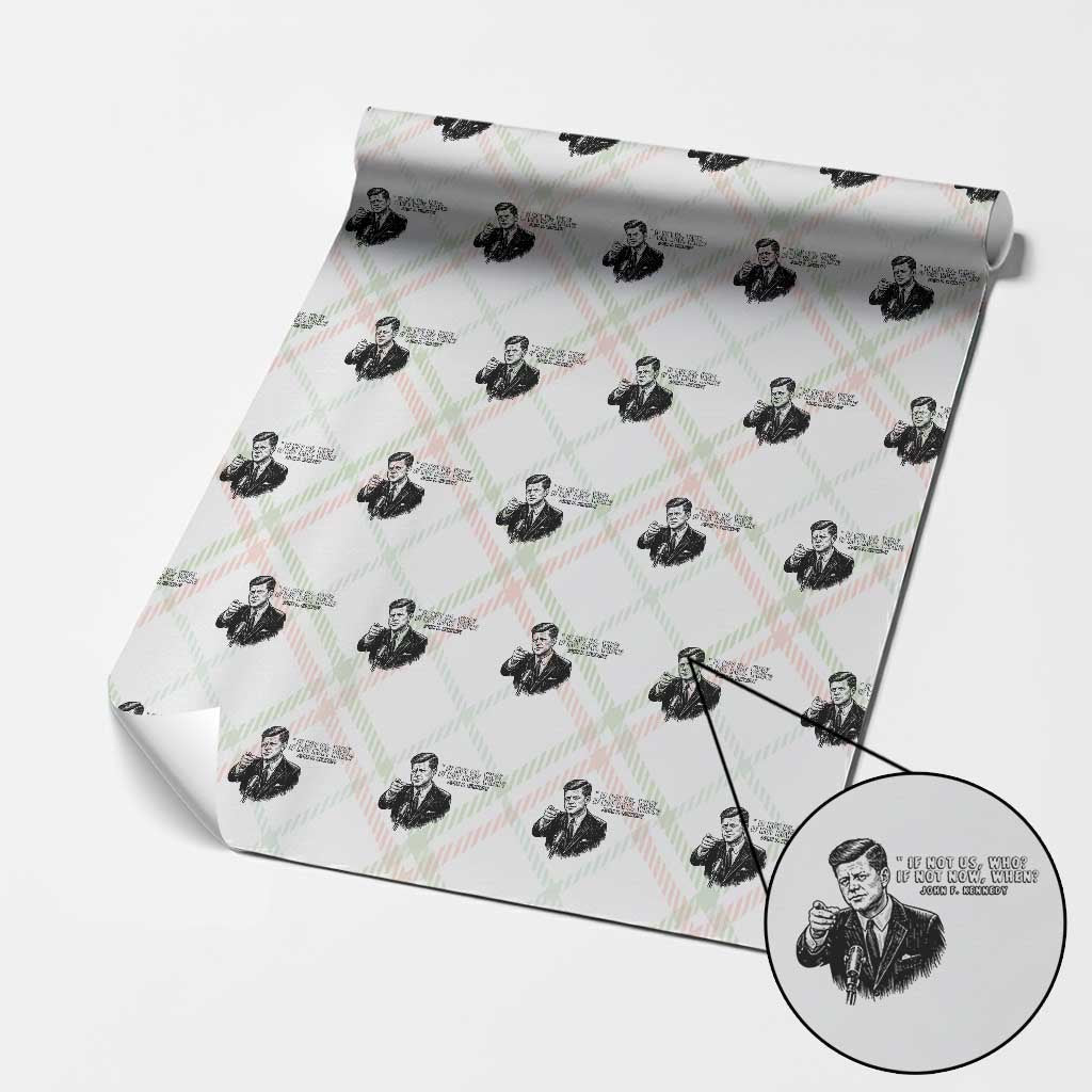 John F. Kennedy President Quote Wrapping Paper Roll If Not Us Who If Not Now When