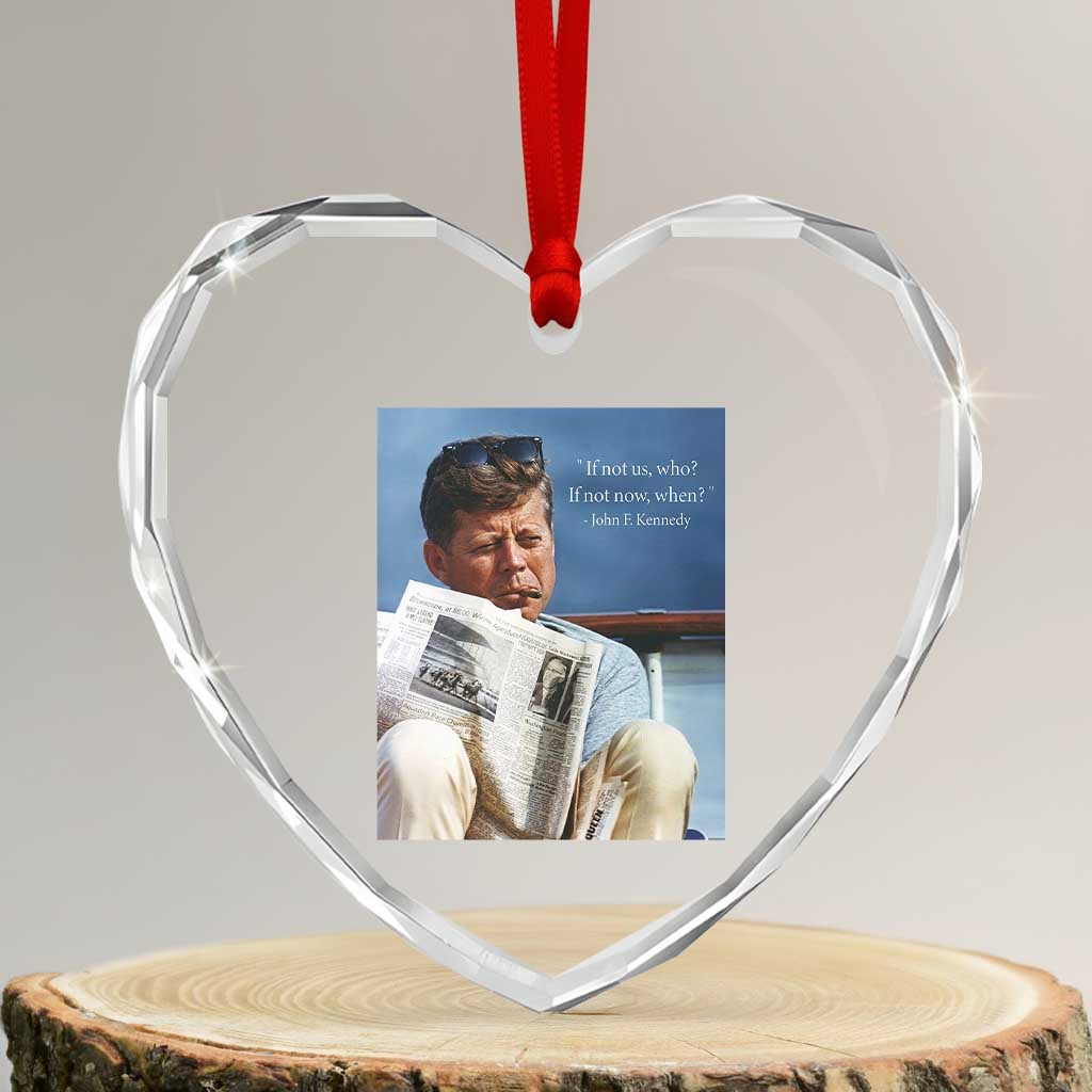 John F. Kennedy Smoking Smoker Heart Crystal Glass Ornament If Not Us Who If Not Now When Quote