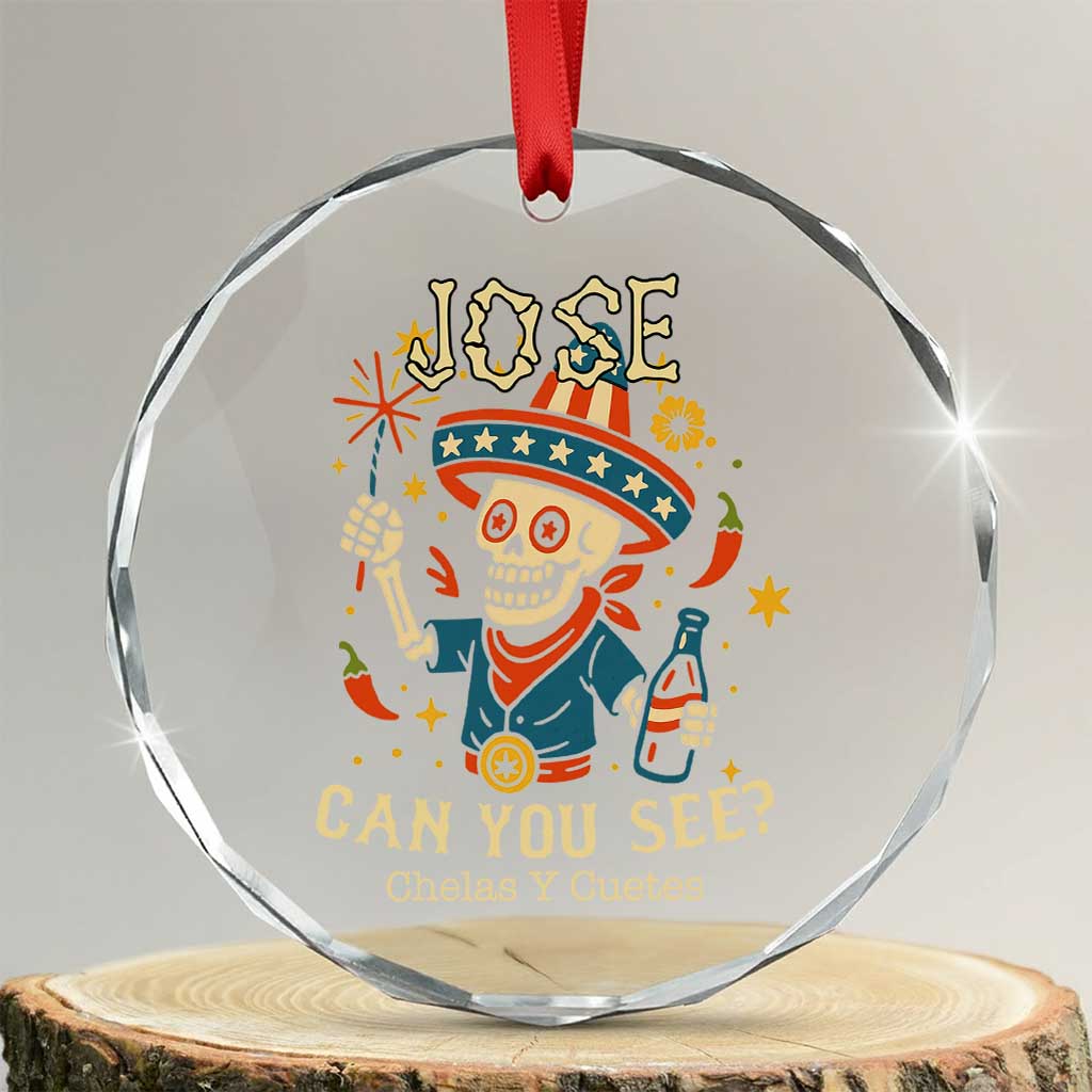 Jose Can You See Crystal Glass Ornament Funny Chelas y Cuetes 4th of July Latino Skeleton Fiesta - Wonder Print Shop