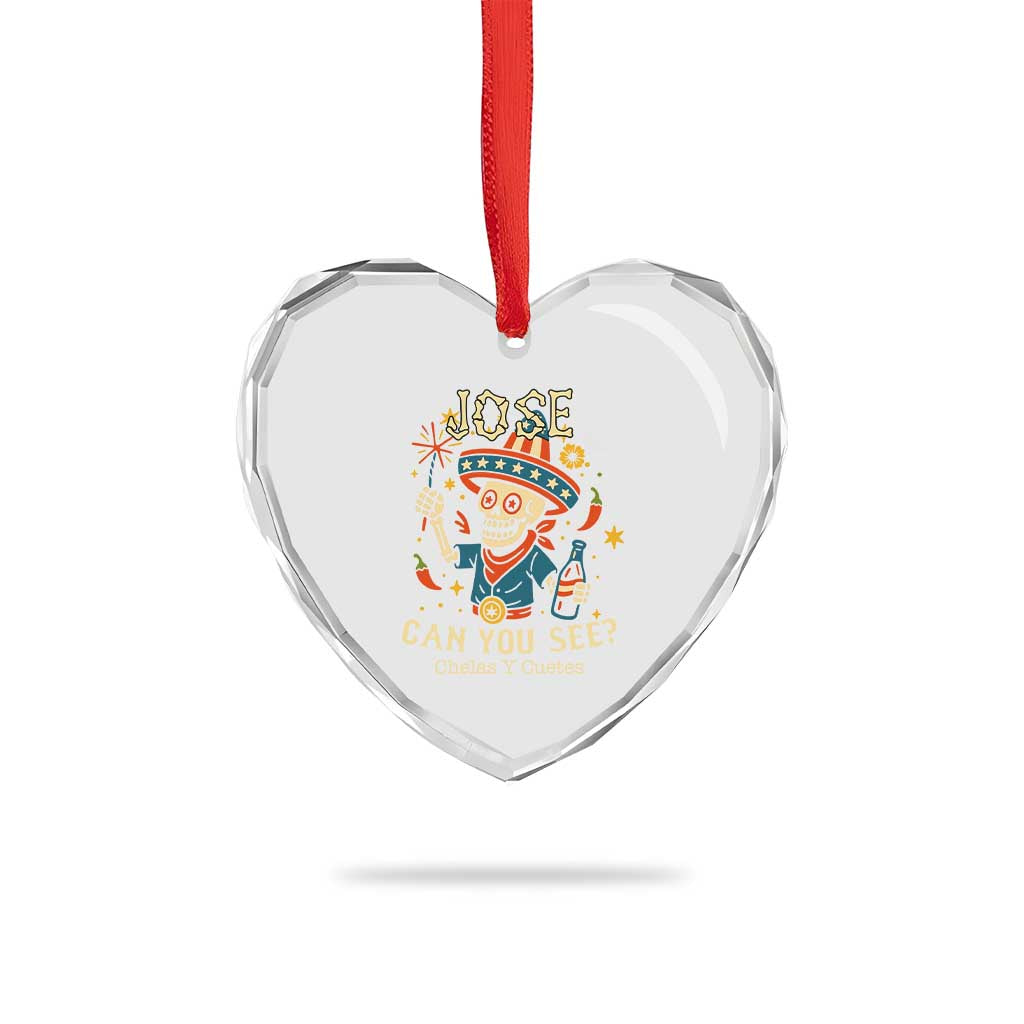 Jose Can You See Heart Crystal Glass Ornament Funny Chelas y Cuetes 4th of July Latino Skeleton Fiesta - Wonder Print Shop