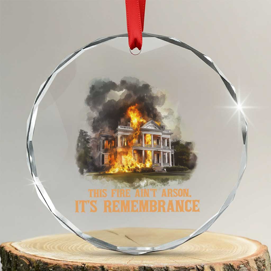 Juneteenth Ancestral Justice Crystal Glass Ornament This Fire Aint Arson It is Remembrance Black History - Wonder Print Shop