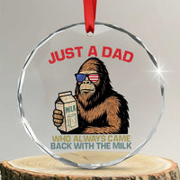 Just A Dad Who Always Came Back With The Milk Crystal Glass Ornament Funny Fathers Day Bigfoot Sasquatch Lovers - Wonder Print Shop