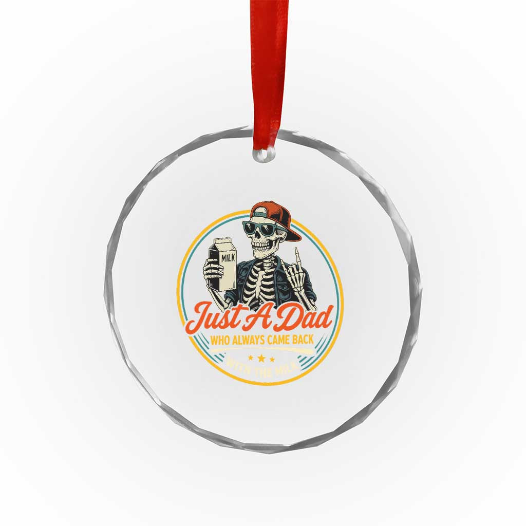 Just A Dad Who Always Came Back With The Milk Crystal Glass Ornament Funny Skeleton Father