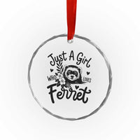 Just a Girl Who Loves Ferrets Crystal Glass Ornament Exotic Pet Owner Gift
