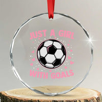 Just A Girl With Goals Crystal Glass Ornament Soccer Player Girl