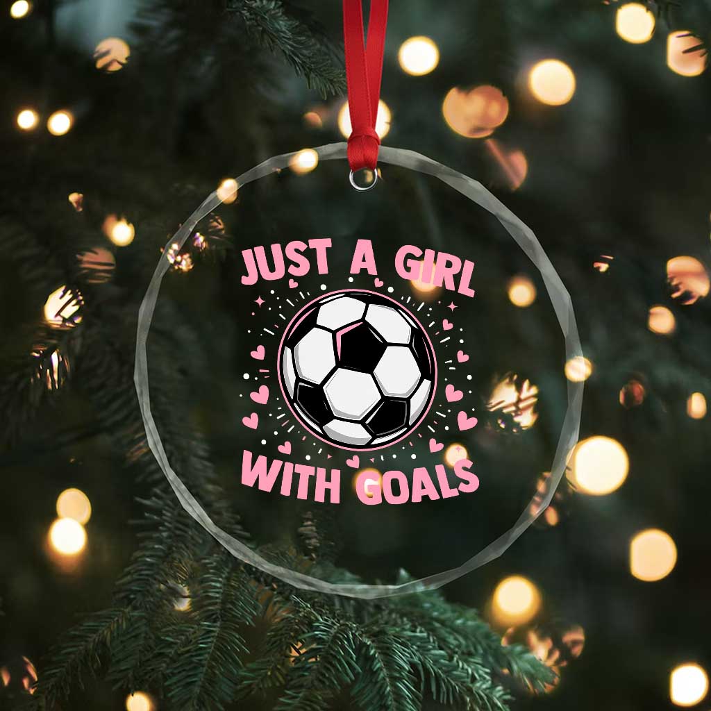 Just A Girl With Goals Crystal Glass Ornament Soccer Player Girl