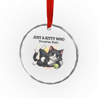 Just A Kitty Who Smashes Balls Crystal Glass Ornament Funny Tennis Cat Gift - Wonder Print Shop